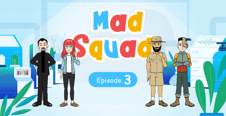 MAD Squad Episode 3