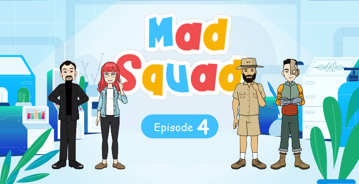 MAD Squad Episode 4
